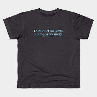 Ain’t Got No, I Got Life, blue Kids T-Shirt